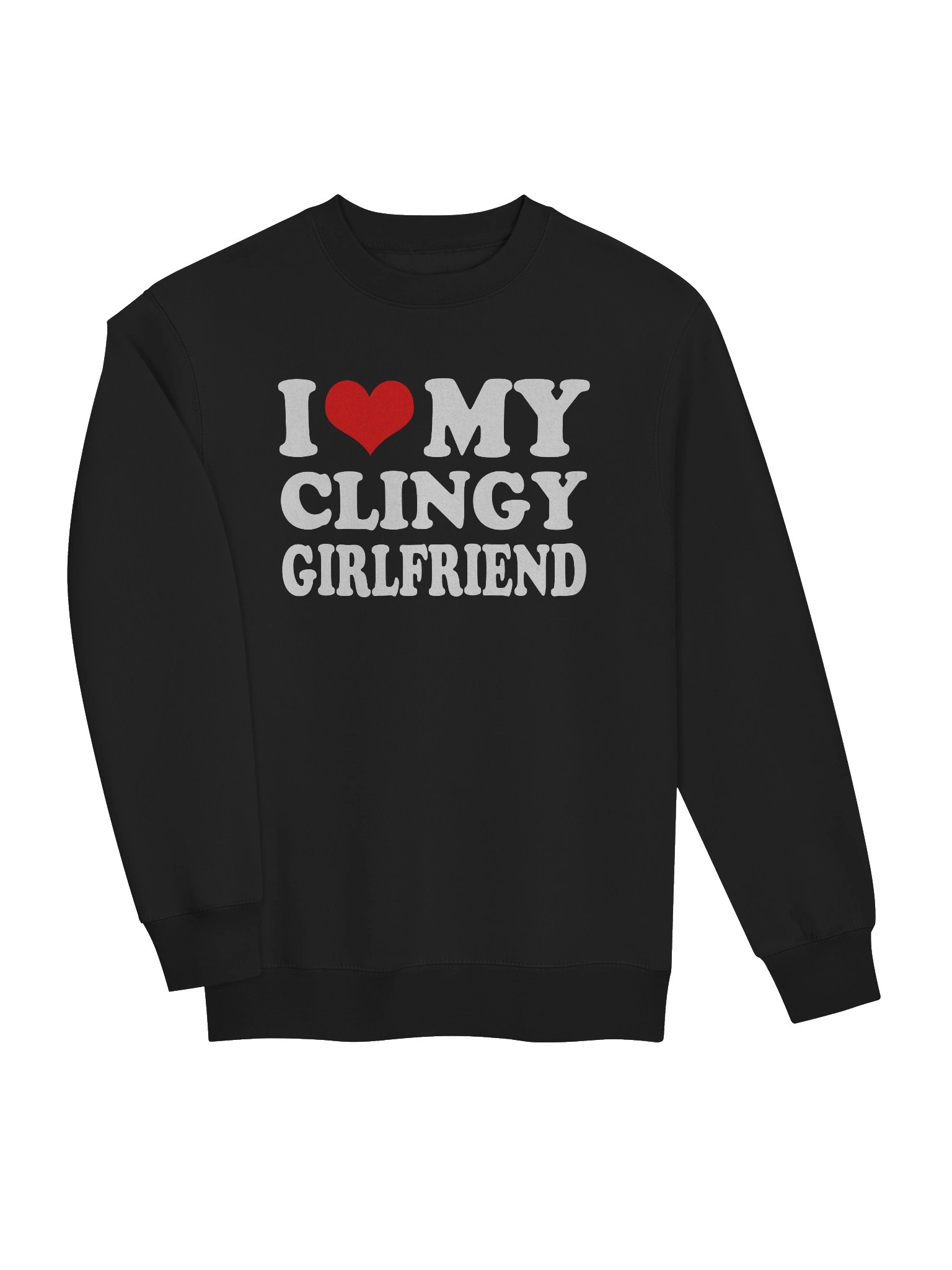 I love My Clingy Girlfriend Sweatshirt product image (2)