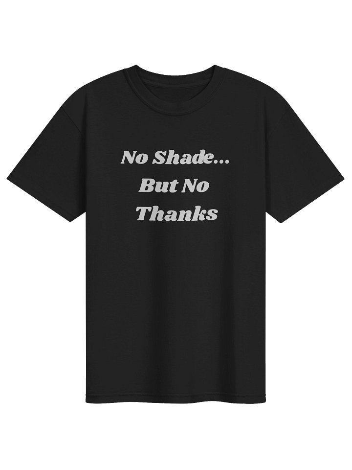 No Shade, But No Thanks Garment-Dyed Heavyweight T-Shirt product image (1)