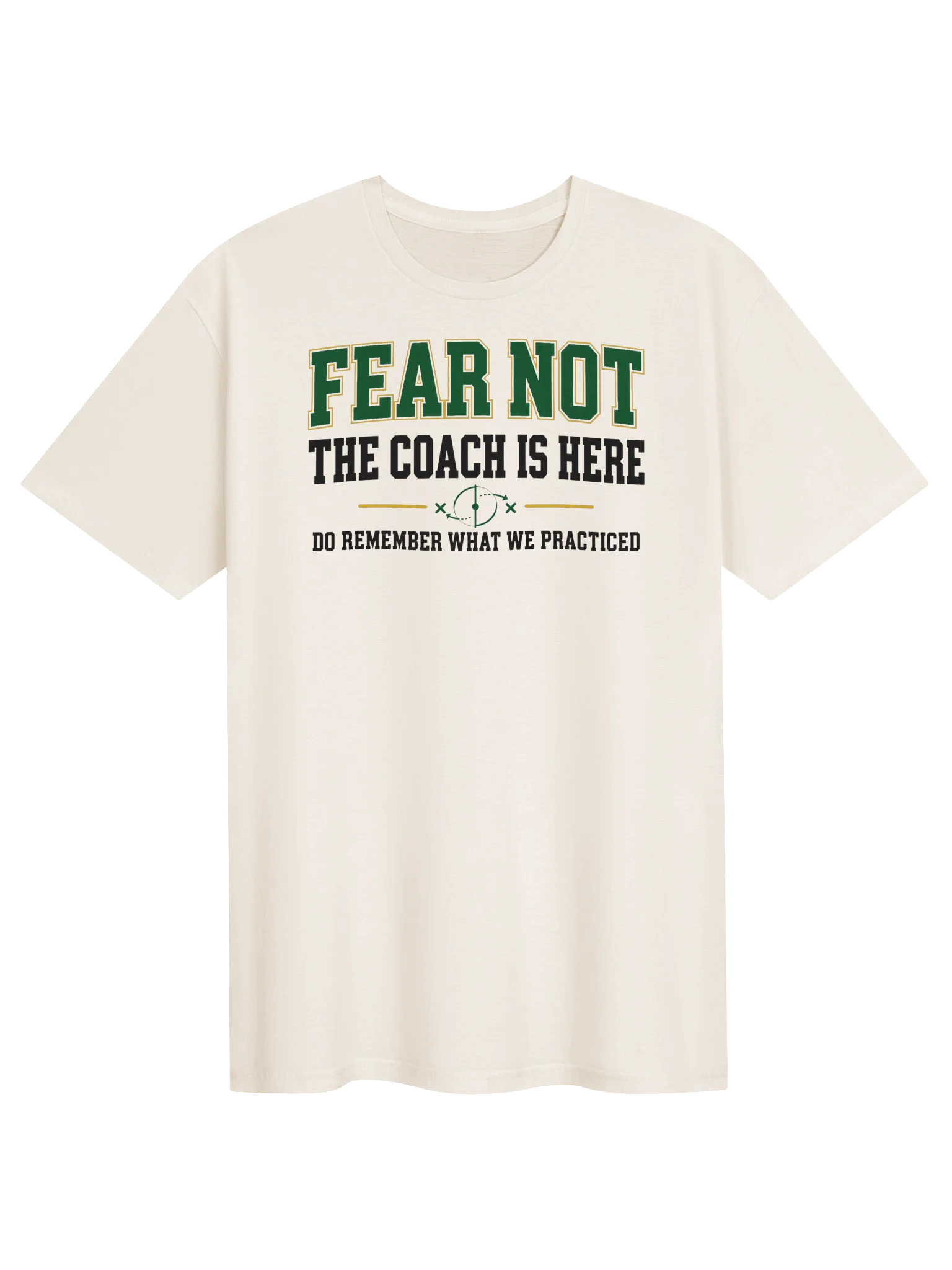 Fear Not, The Coach Is Here Soccer T-Shirt product image (1)