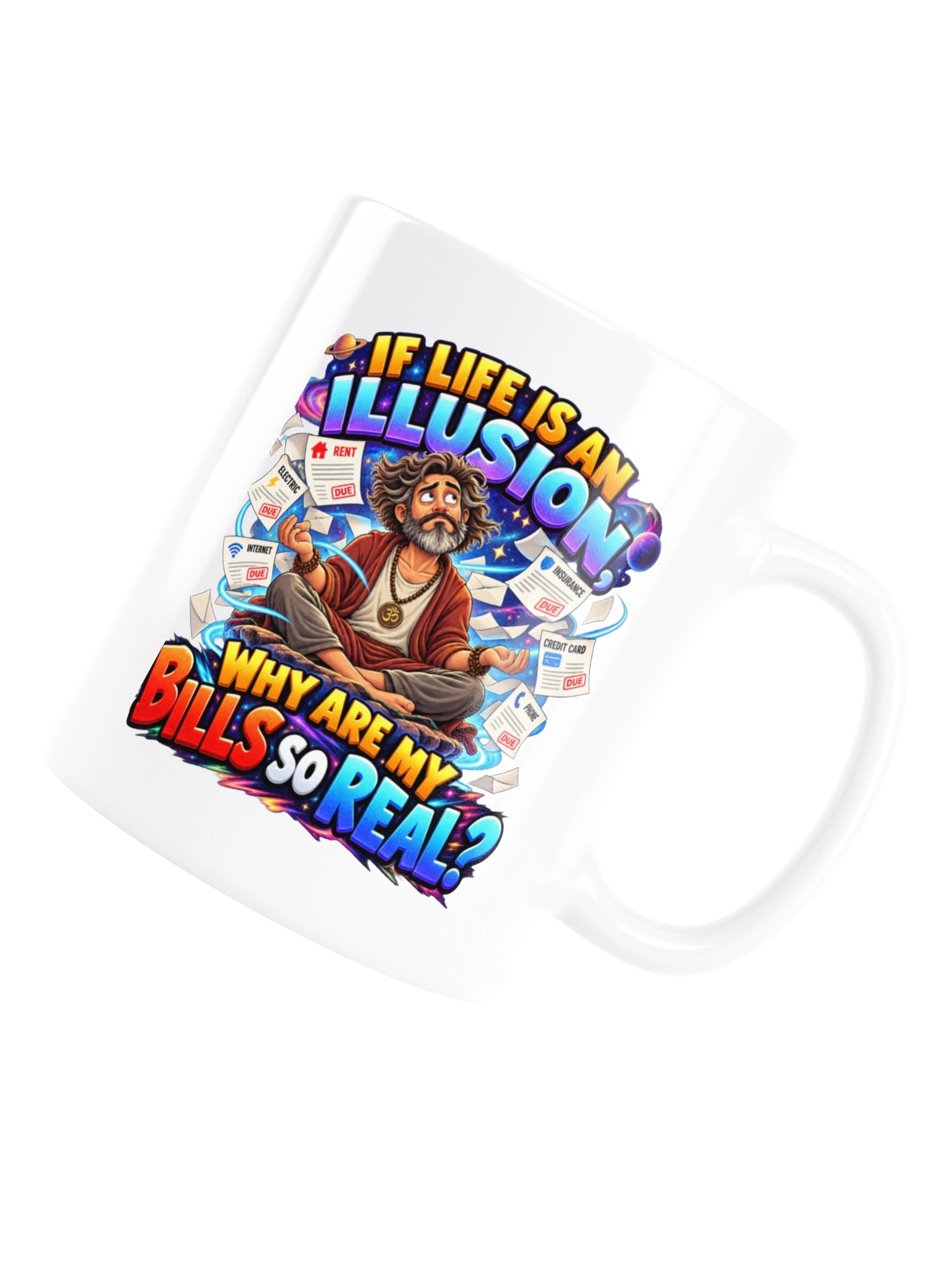 If Life Is an Illusion, Why Are My Bills So Real? Mug product image (17)