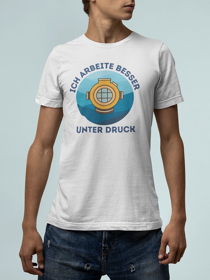 Ich arbeite besser unter Druck T-Shirt product image (1)