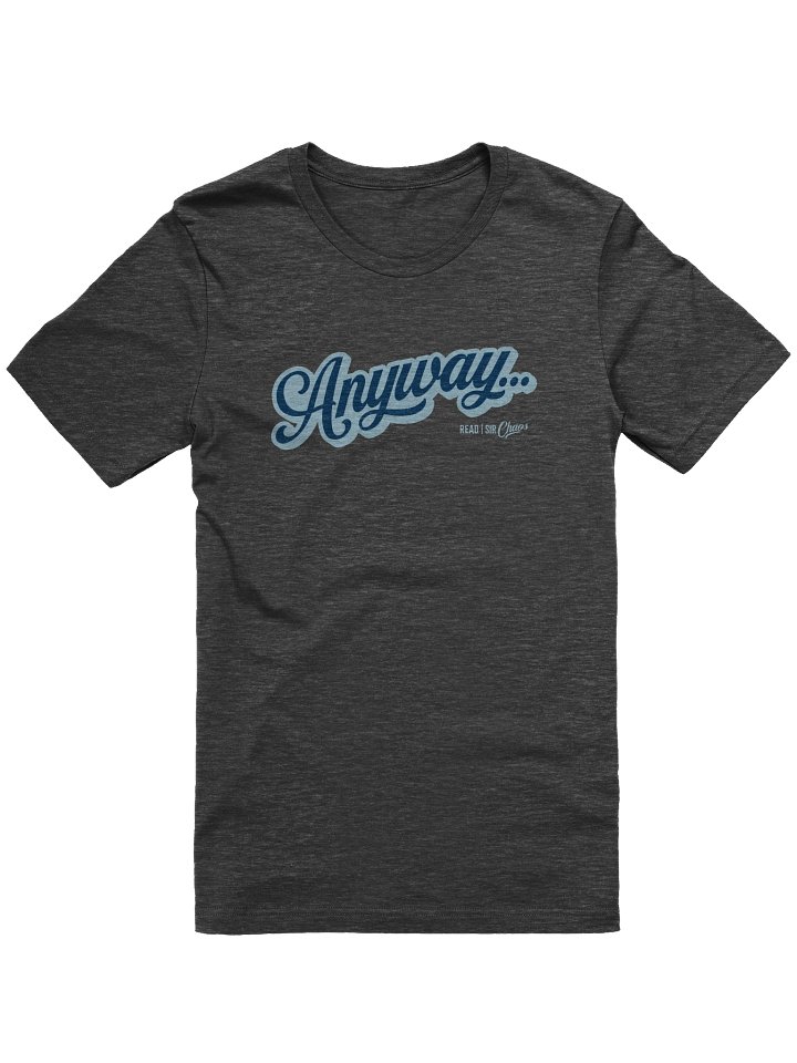Anyway... Tshirt (Blue on blue solid) product image (1)