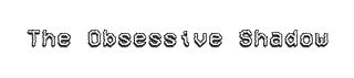 The Obsessive Shadow