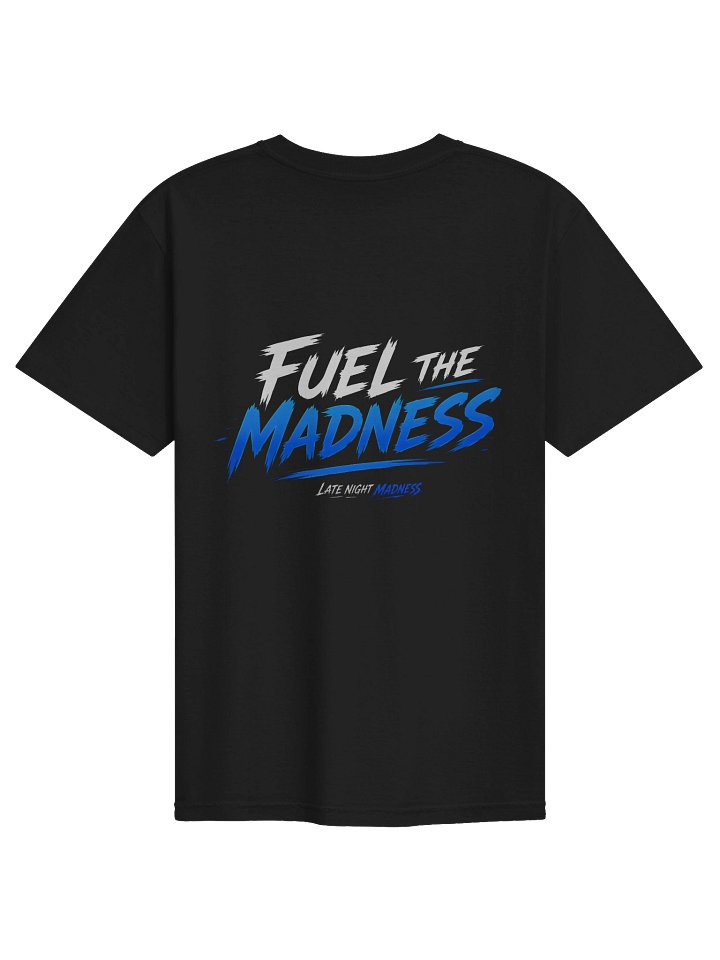 Fuel the Madness T-Shirt product image (2)