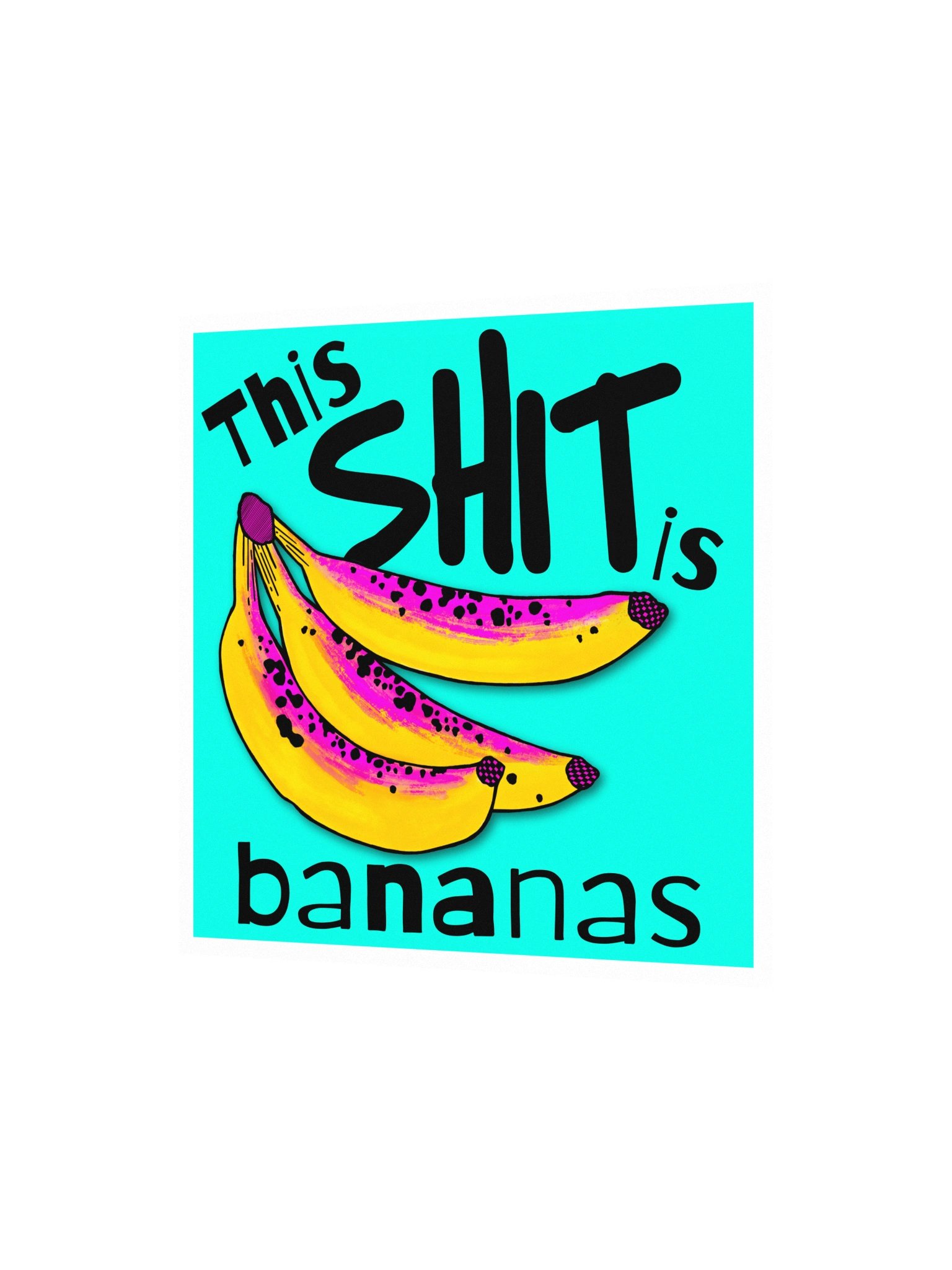 This Sh*t is Bananas Print product image (2)