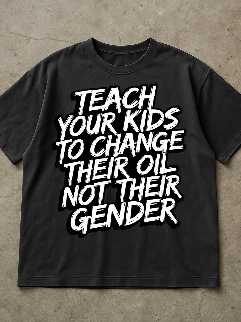 Teach Your Kids To Change Their Oil Not Their Gender Shirt product image (2)