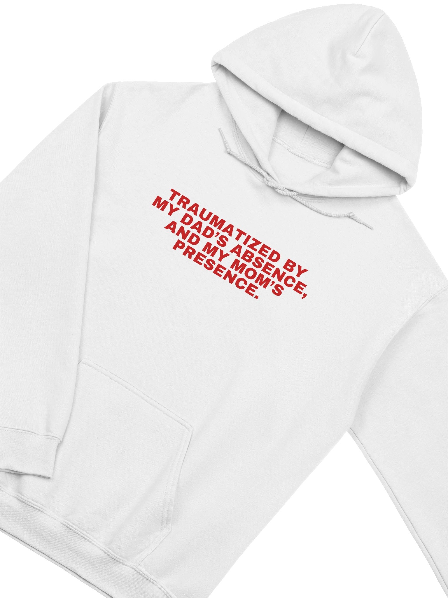Traumatized By My Dad’s Absence, And My Mom's Presence Hoodie product image (23)