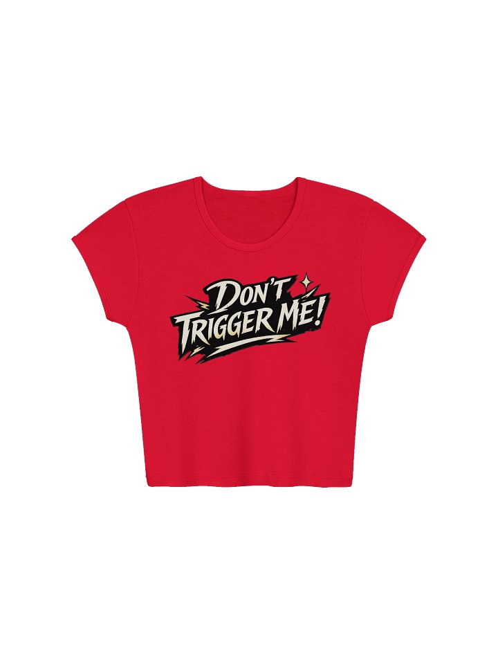 Don't Trigger Me Women's Baby Tee product image (3)