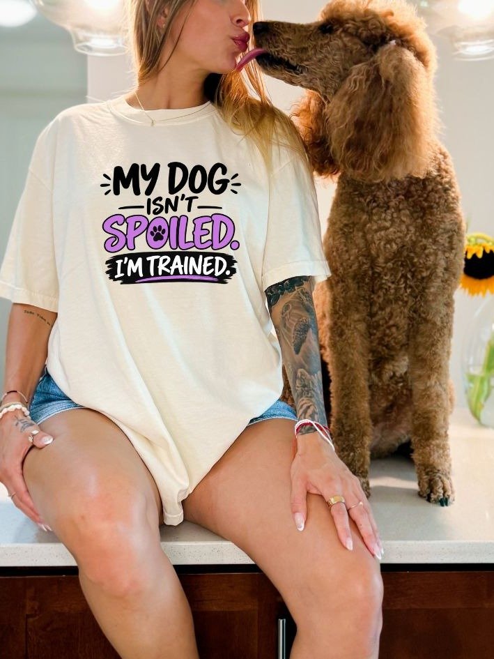 My Dog Isn’t Spoiled, I’m Trained Women’s T-Shirt – Funny Dog Lover Tee product image (33)