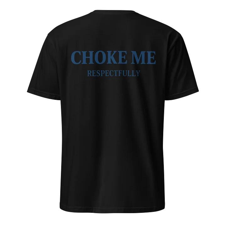 Choke Me Respectfully Funny Sarcastic Statement T-Shirt product image (1)