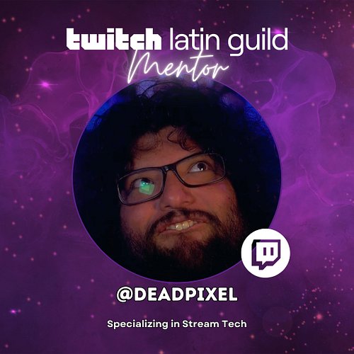 Im happy to say that I am now a Mentor for the Twitch Latin Guild for Stream Tech! I’m very happy for this opportunity to hel...