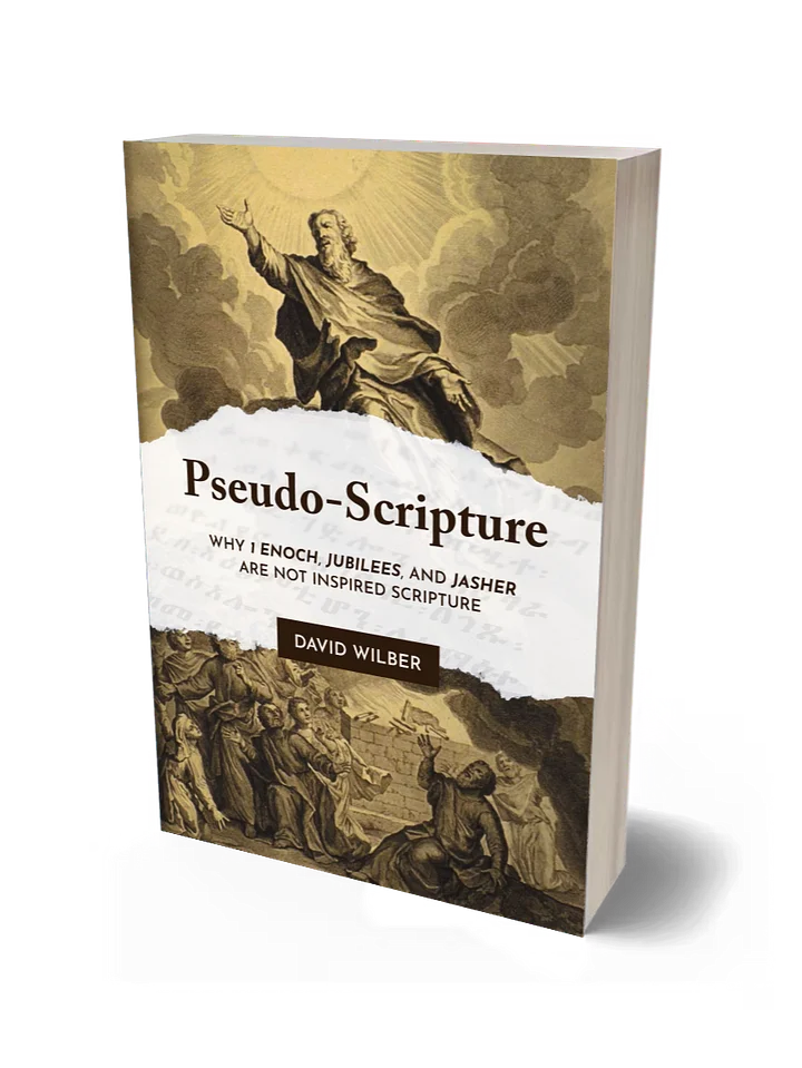 Pseudo-Scripture: Why 1 Enoch, Jubilees, and Jasher Are Not Inspired Scripture product image (1)