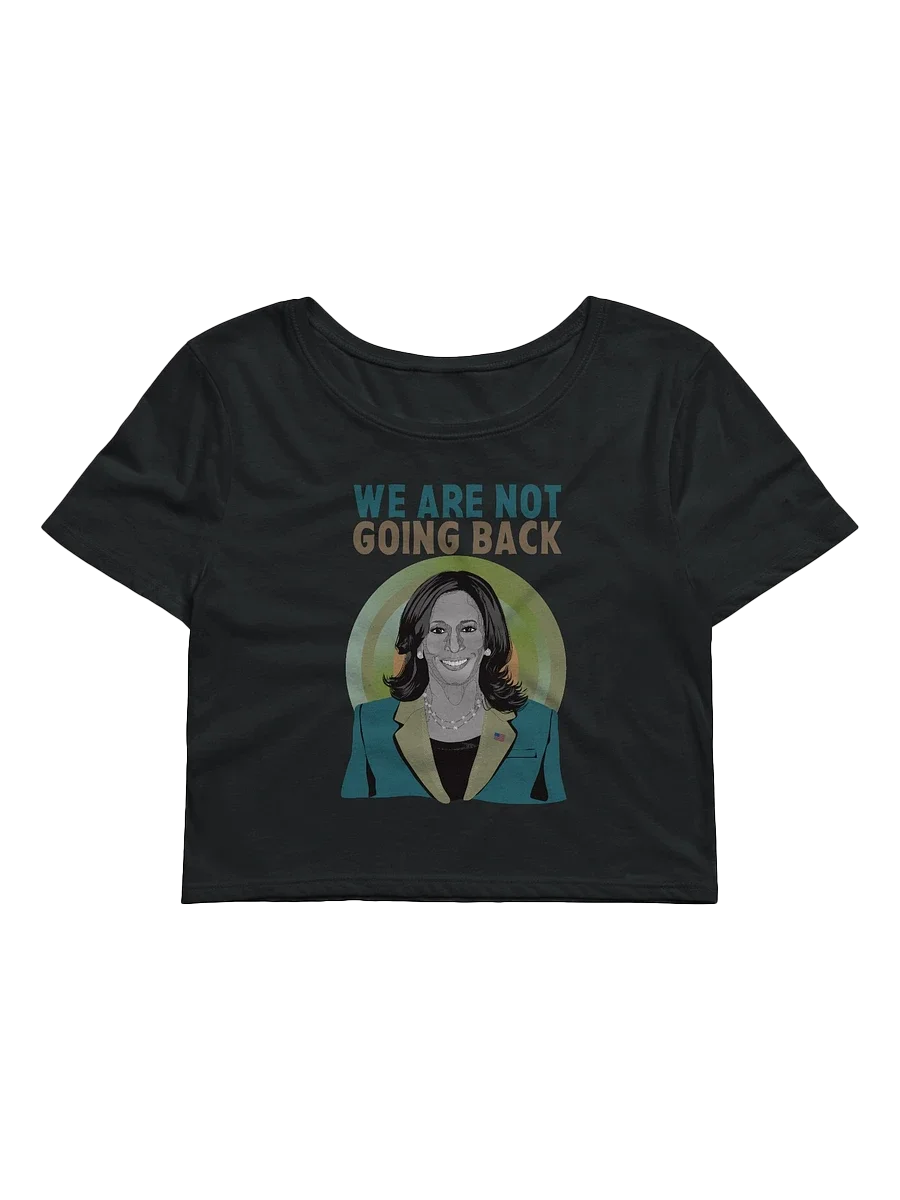 We Are Not Going Back Kamala Harris Campaign Supporter and Election Day Crop Top product image (1)