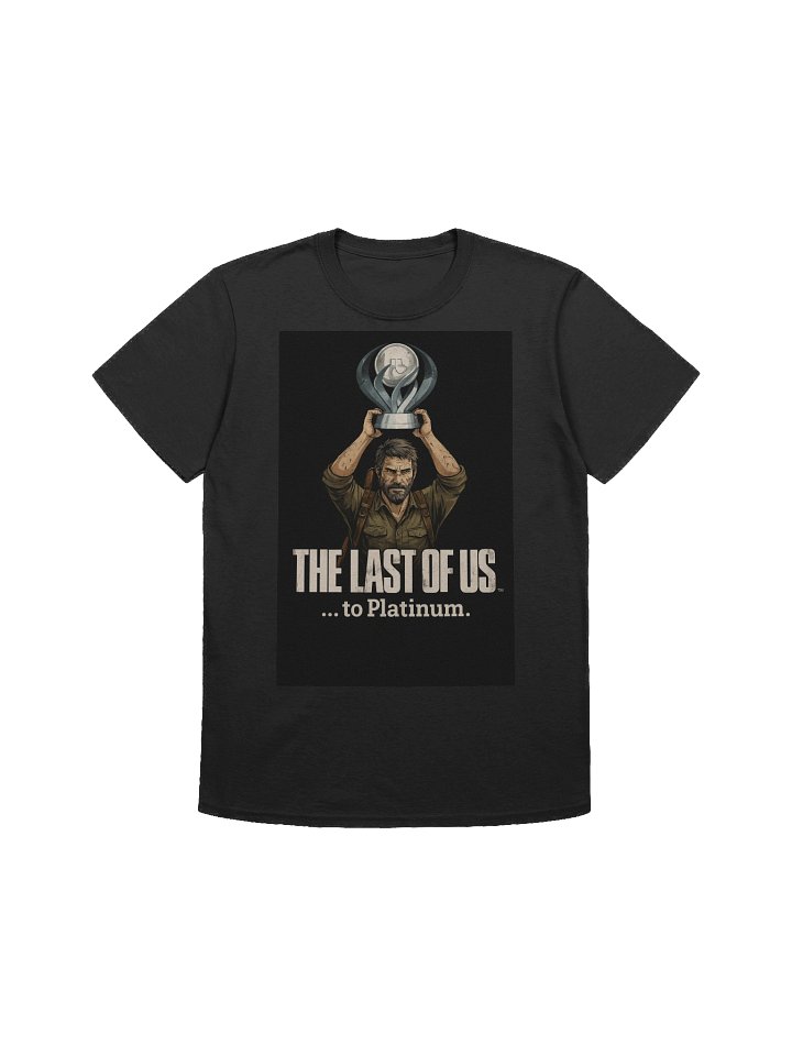 The Last of Us… to Platinum – PlayStation Trophy Hunter Gamer T-Shirt product image (1)