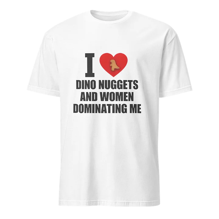 I Love Dino Nuggets And Women Dominating Me Funny Shirt product image (2)