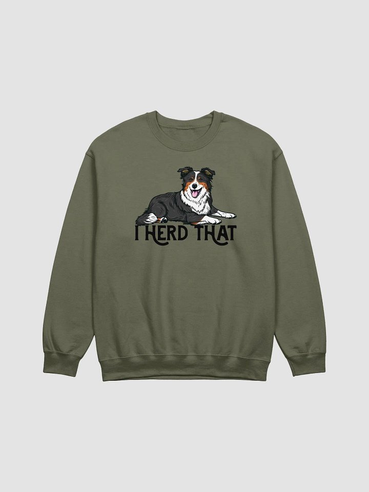 I Herd That Sweatshirt of a Border Collie (Tricolor) | Funny Shirt for Herding Dog Paw-rents product image (1)