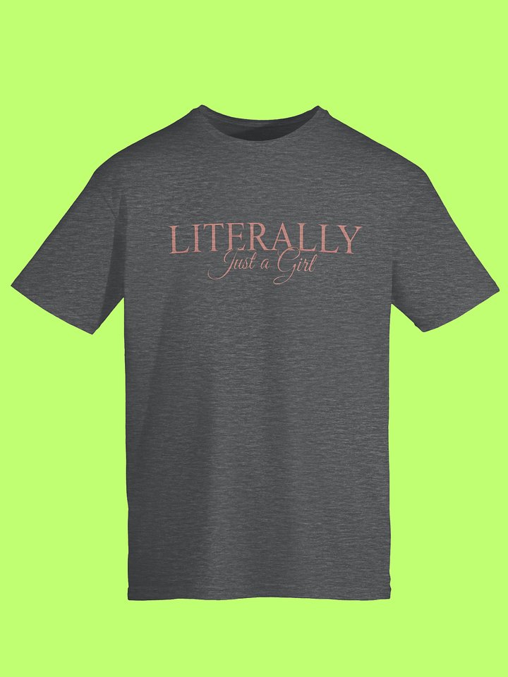 Literally Just a Girl Shirt product image (113)