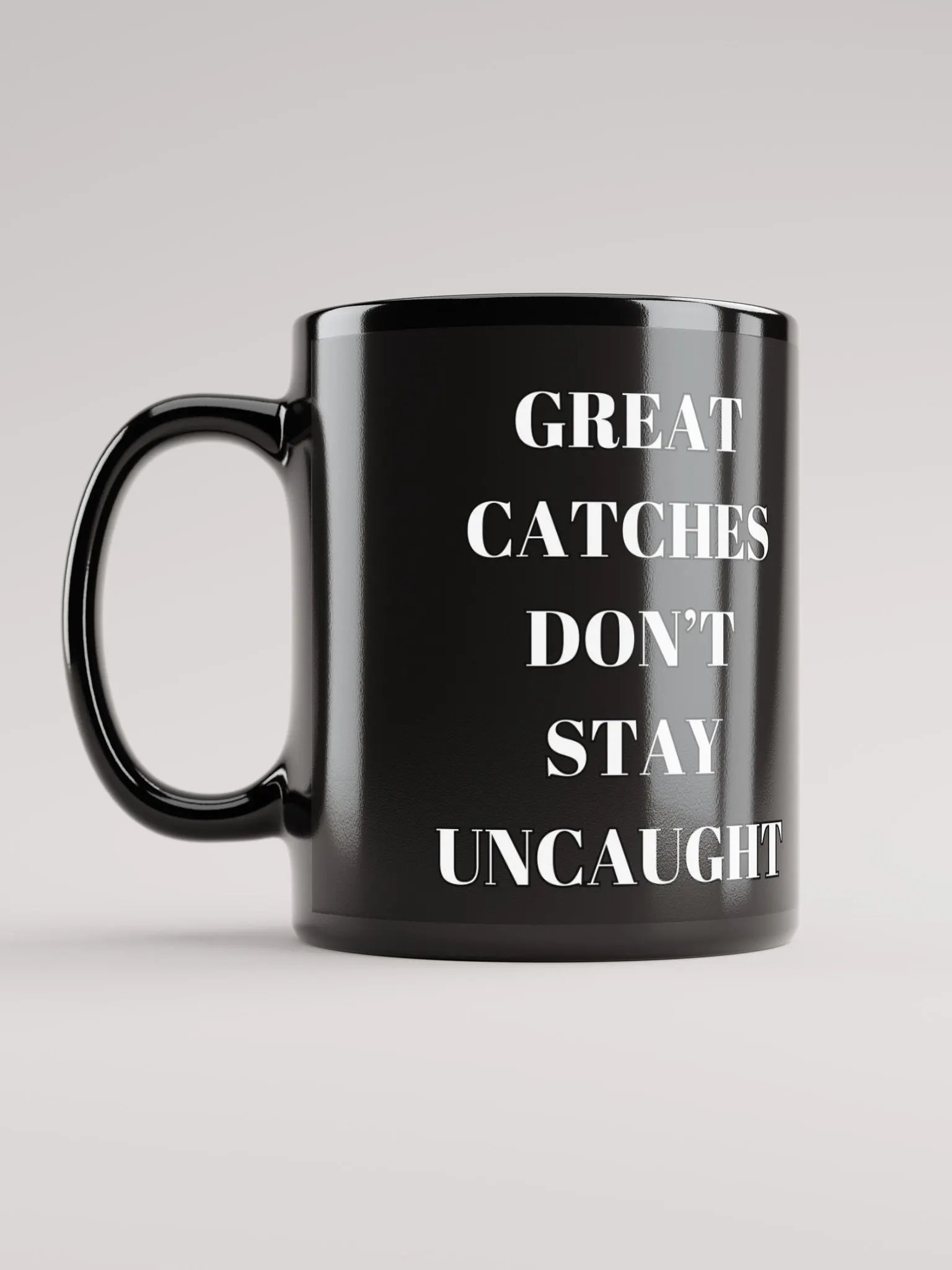 Great Catches Don't Stay UnCaught - Funny Black Coffee Mug product image (5)