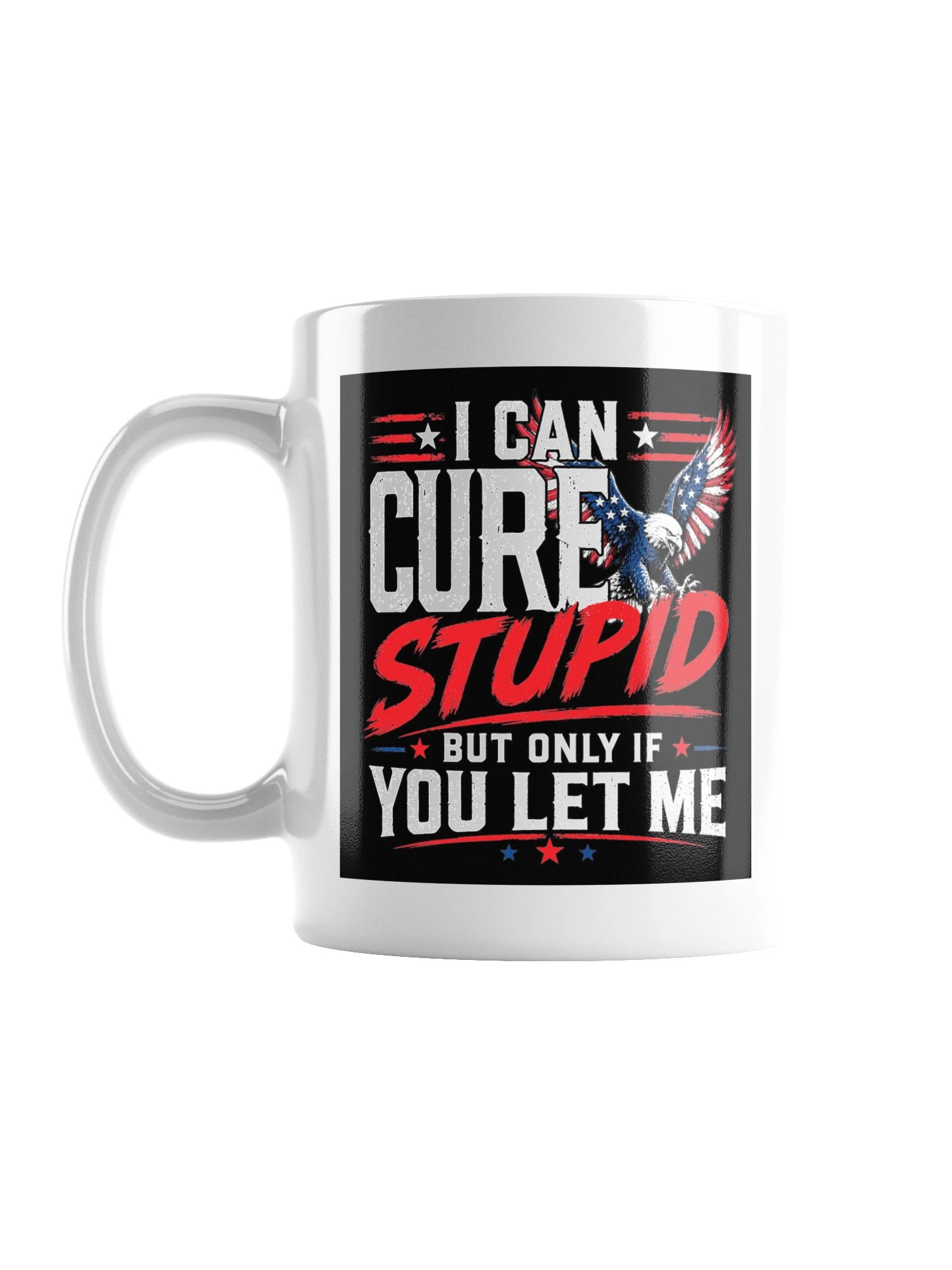 I Can Cure Stupid Mug product image (1)
