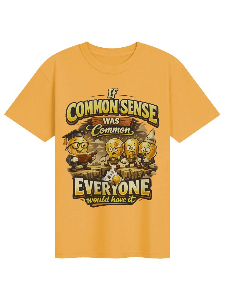 If Common Sense Was Common Everyone Would Have It T-Shirt – Funny Sarcastic Shirt... product image (1)