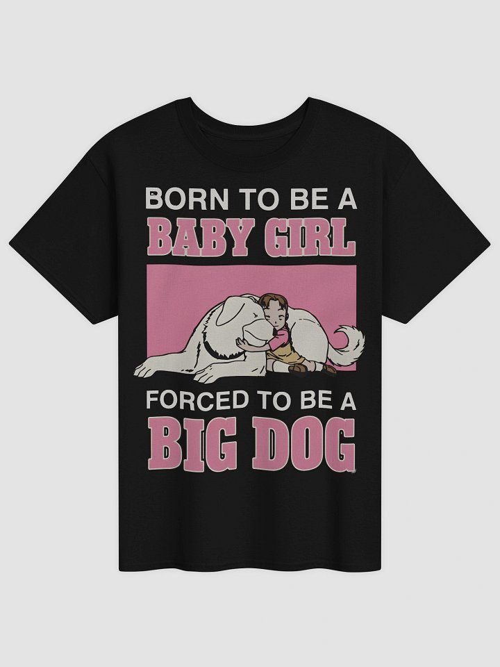 Born To Be A Baby Girl Forced To Be A Big Dog Funny Shirt product image (2)