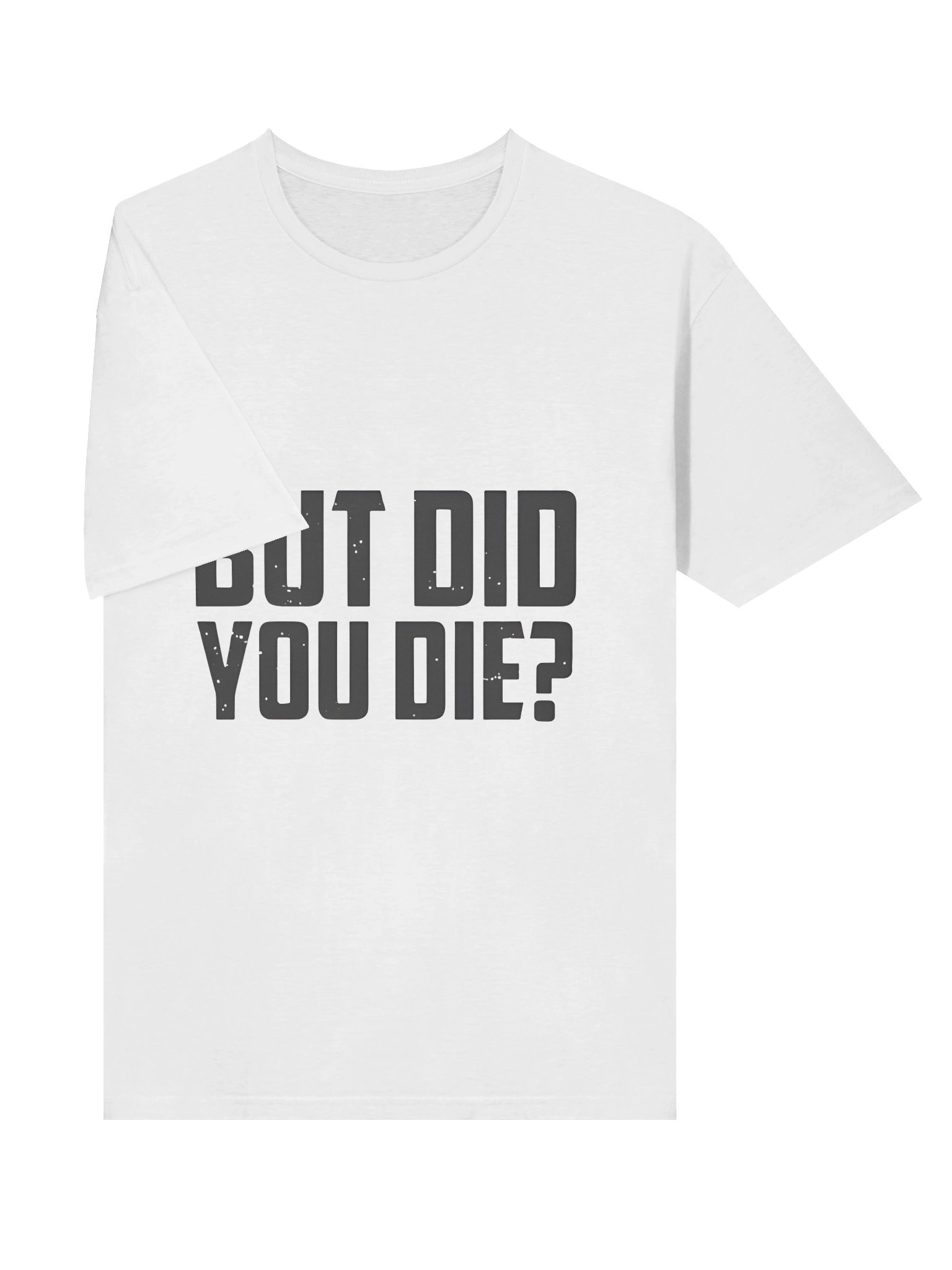 But Did You Die Shirt product image (4)