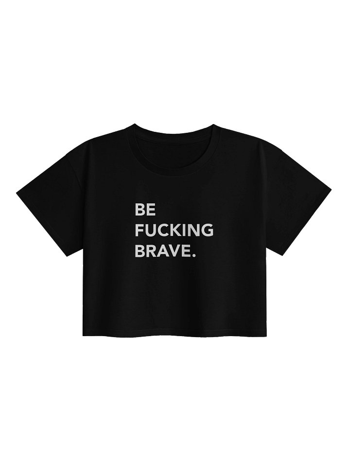 Be Fucking Brave Crop Top product image (1)