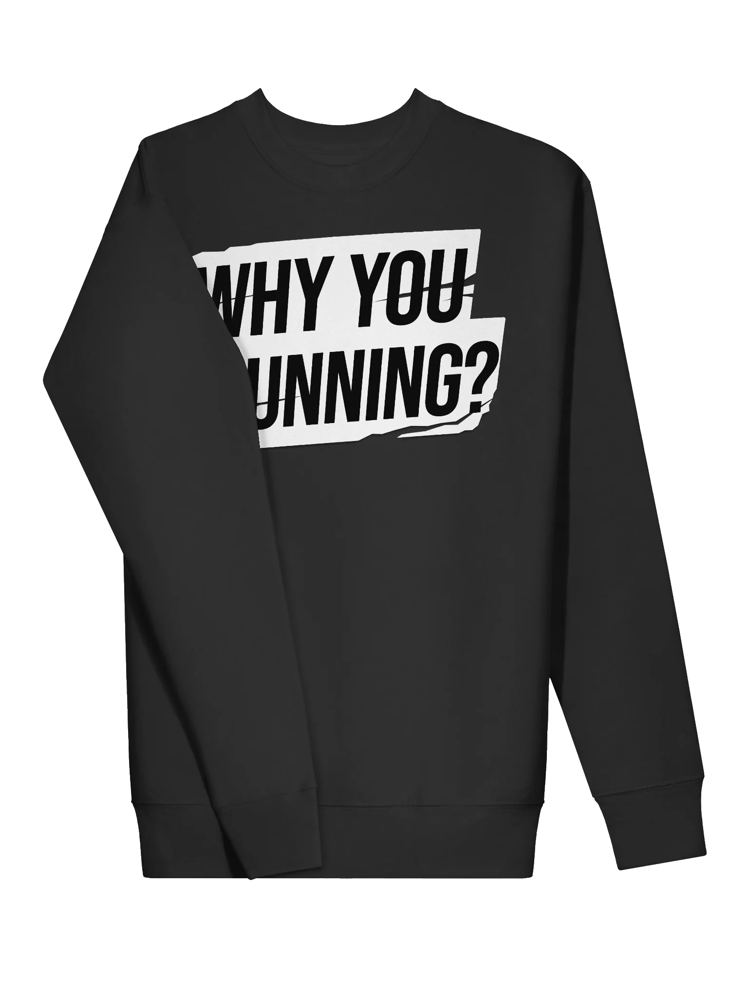 "Why You Running?" Sweatshirt product image (3)