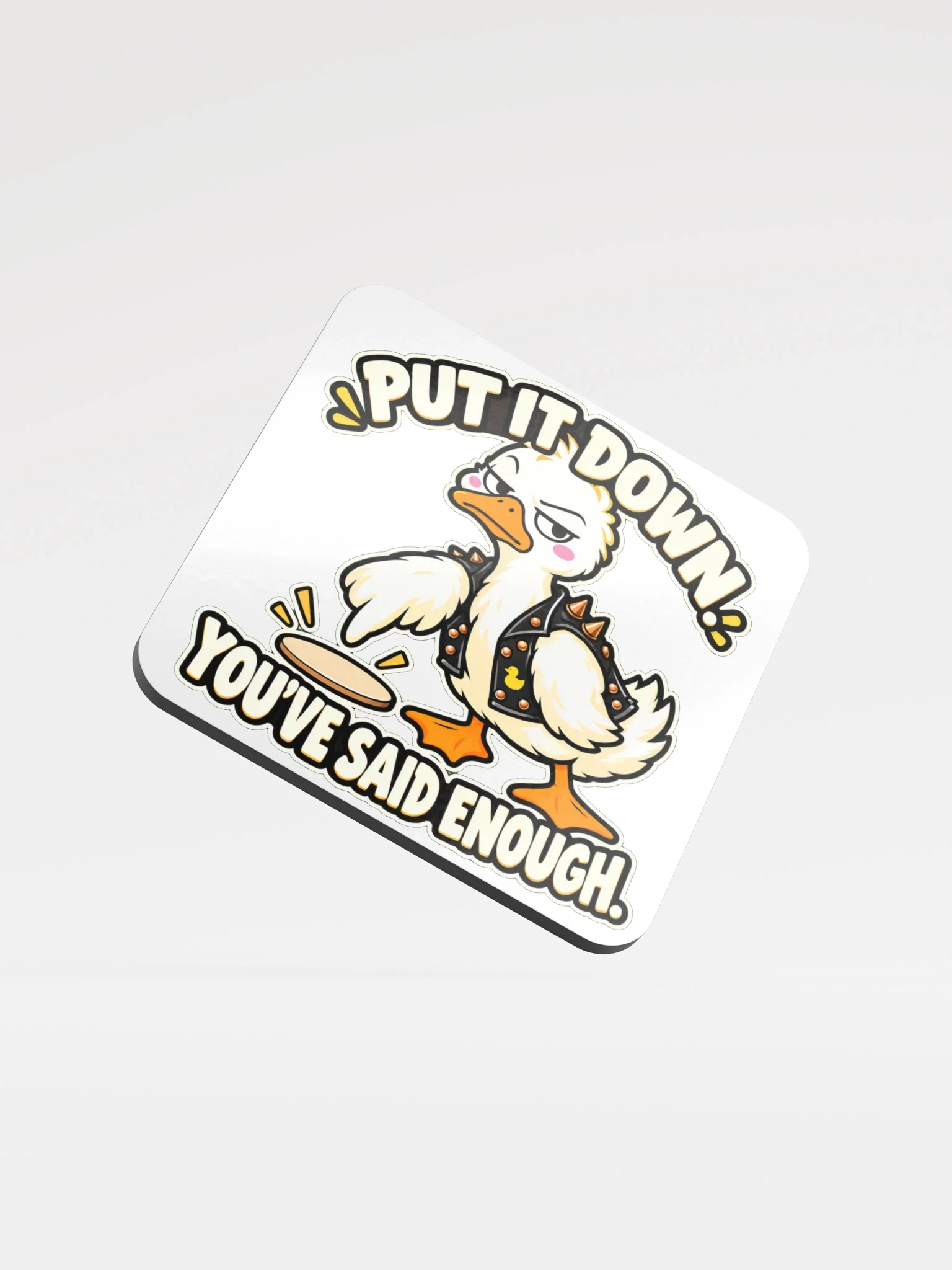 Put it down. You've said enough — Sir Honks-A-Lot Coaster