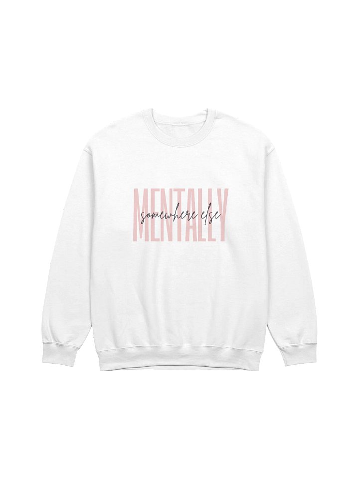 She's Mentally Somewhere Else Sweatshirt product image (1)