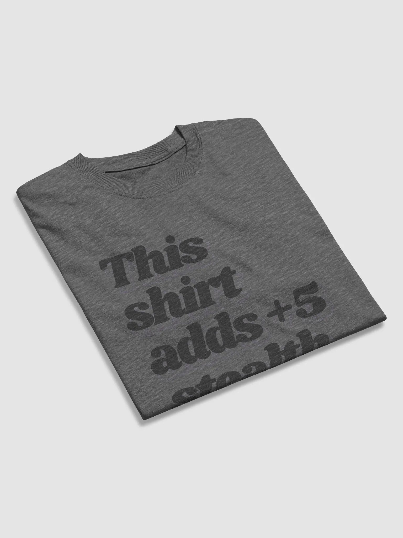 This Shirt Adds +5 Stealth Tee product image (3)