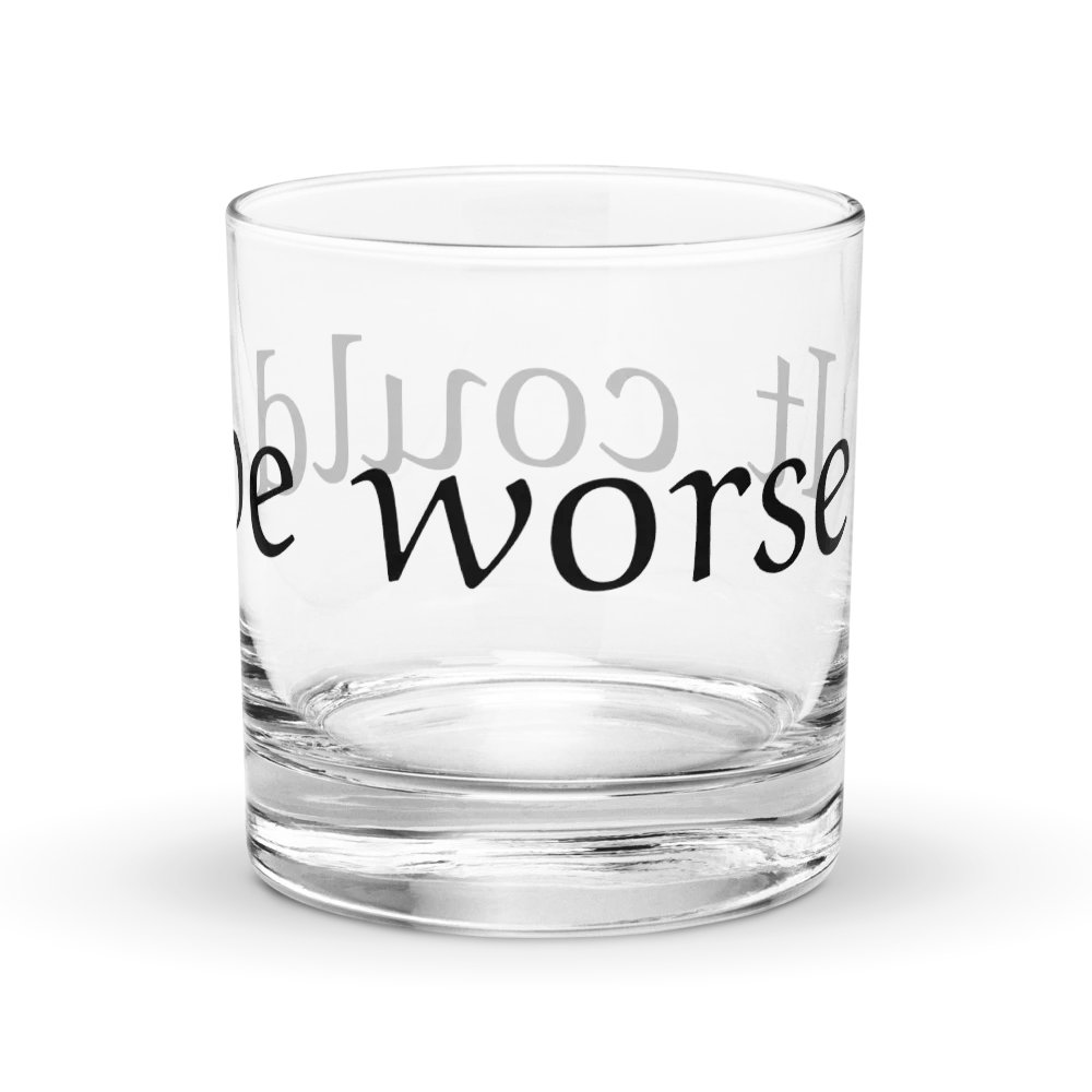 Could be worse rocks glass product image (2)