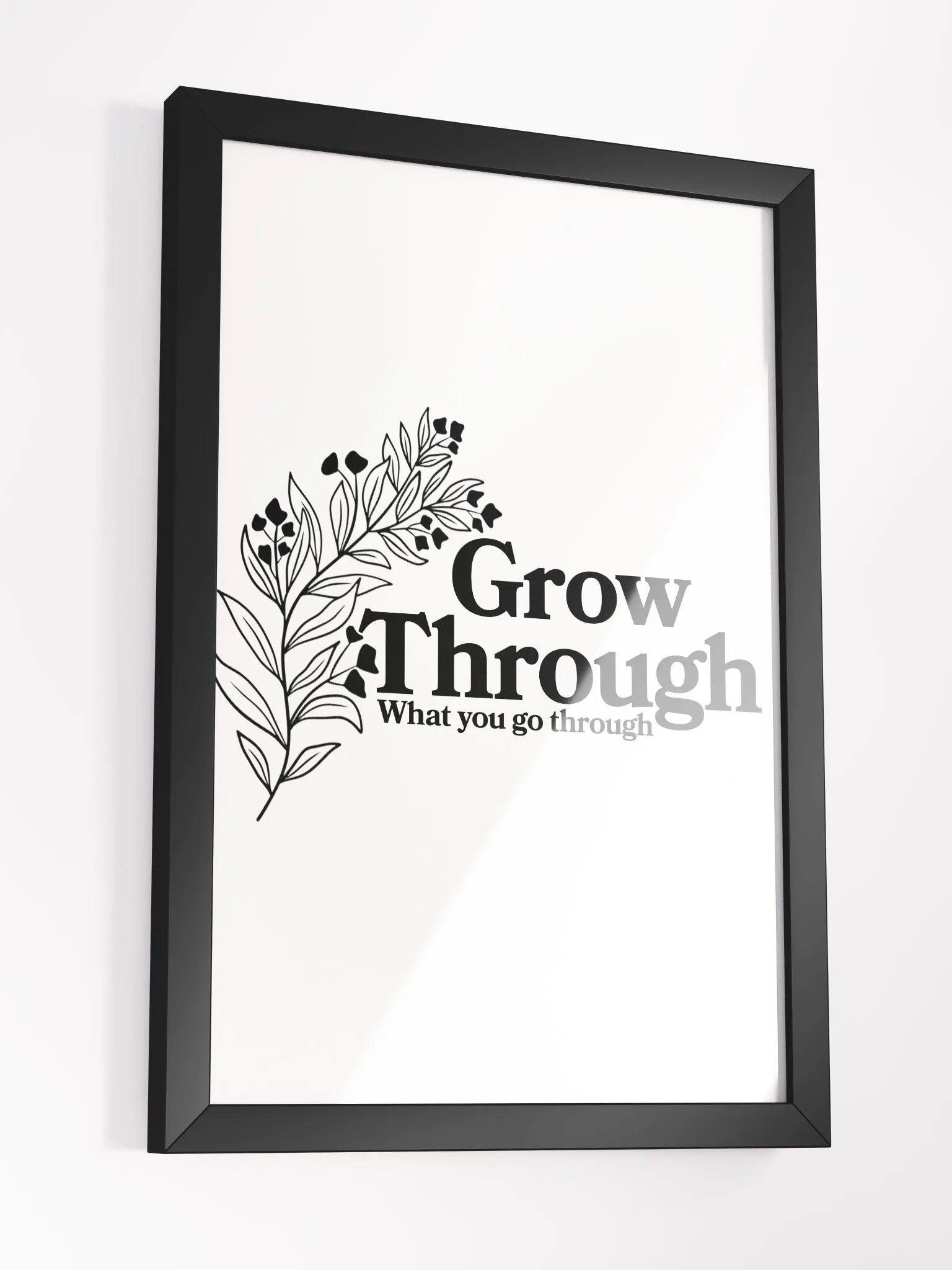 Grow Through What You Go Through Print product image (5)