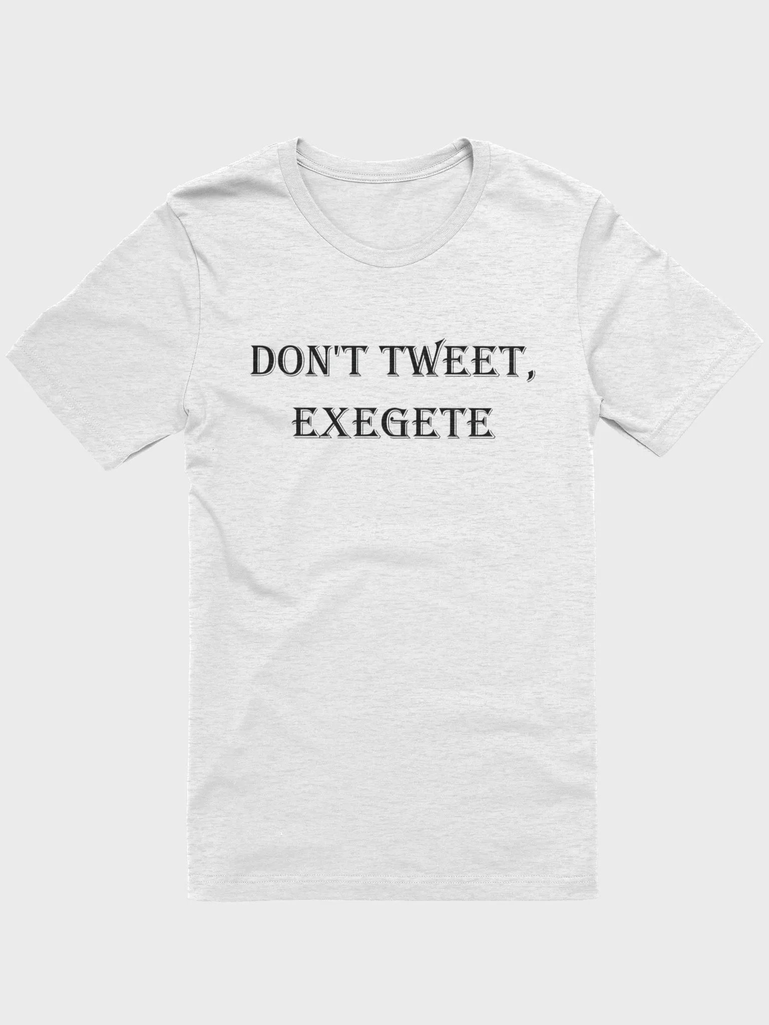 Don't Tweet, Exegete T-shirt product image (1)