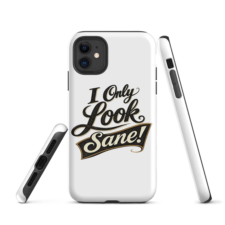 I Only Look Sane iPhone Case product image (1)