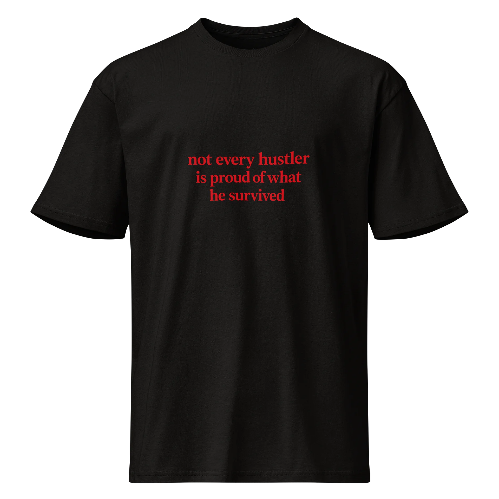 Not Every Hustler Is Proud Of What He Survived Tee product image (1)