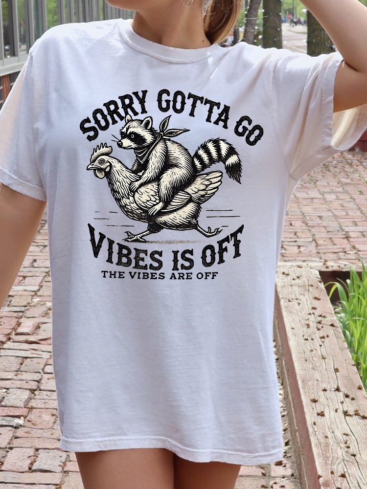 Sorry Gotta Go Vibes Is Off Shirt product image (2)