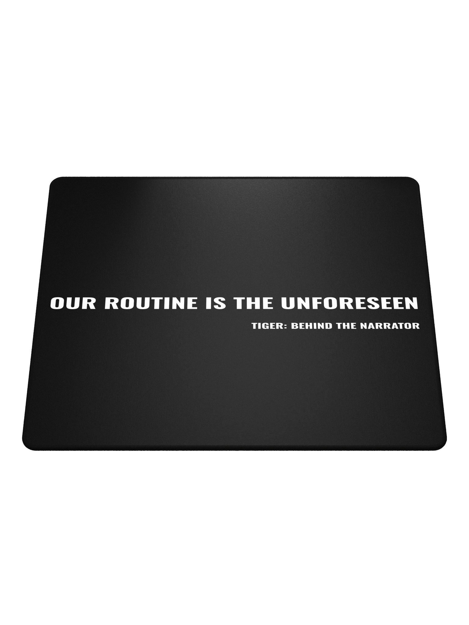 Tiger: Behind the Narrator – "Our Routine Is The Unforeseen" Desk Mat & Gaming Mouse Pad product image (1)