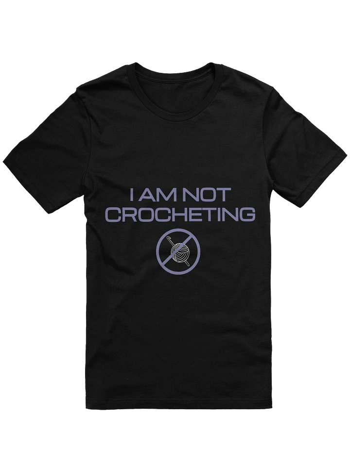 I am not crocheting tee product image (3)