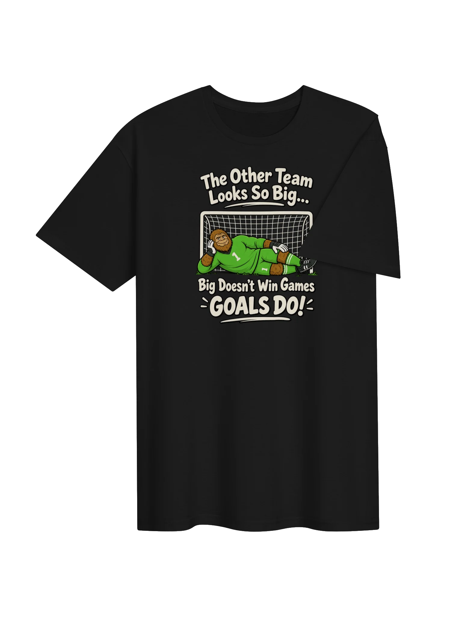 Big Doesn't Win Games, Goals Do Soccer Tee product image (4)