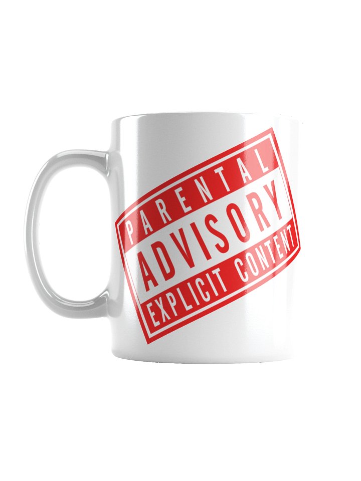 Funny white ceramic mug says: "Parental Advisory Explicit Content" product image (1)
