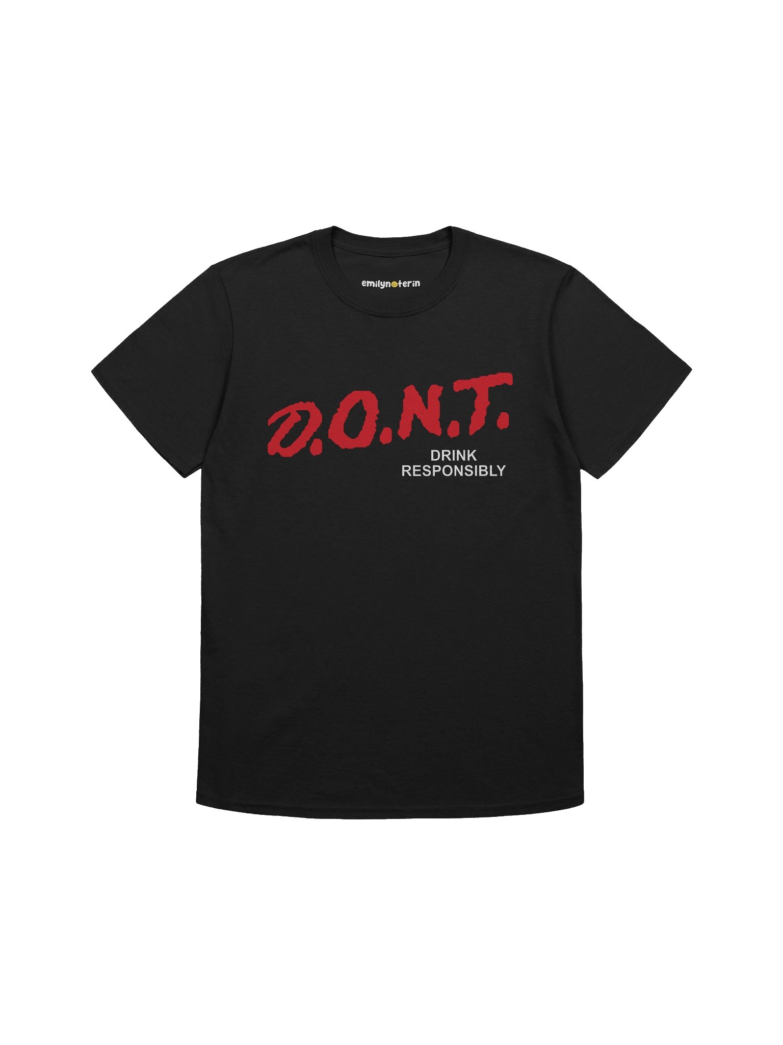 D.O.N.T. Drink Responsibly T-Shirt product image (1)