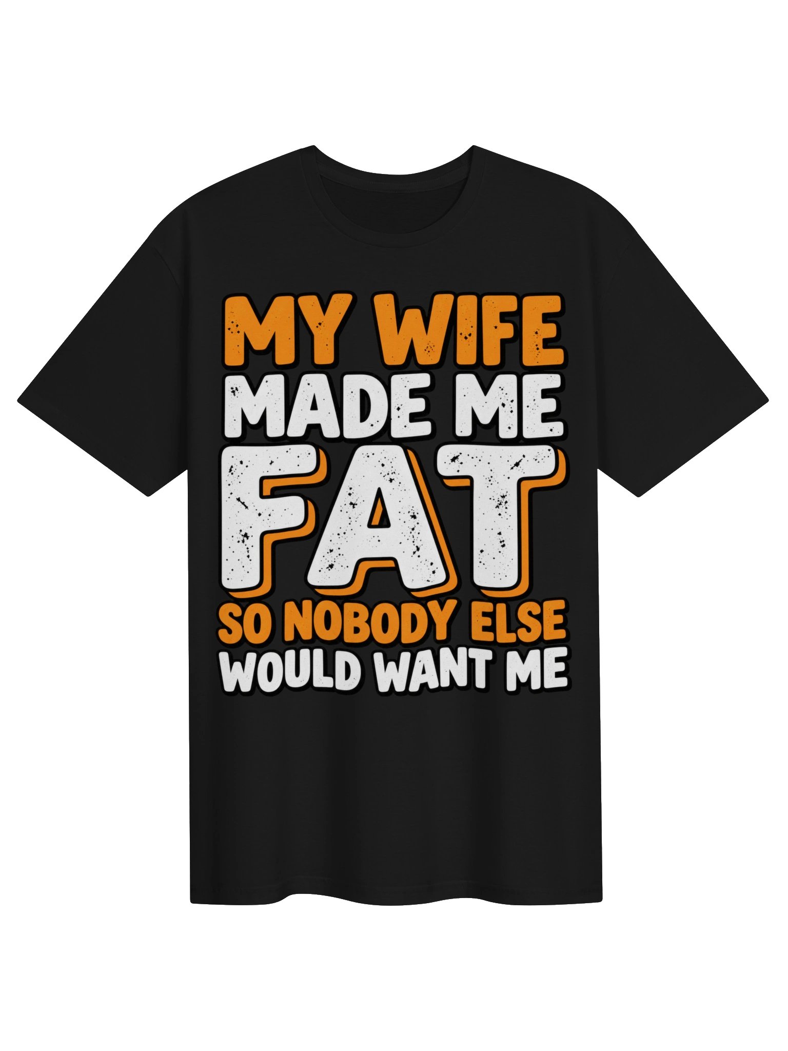 My Wife Made Me Fat – Funny Husband T-Shirt product image (1)