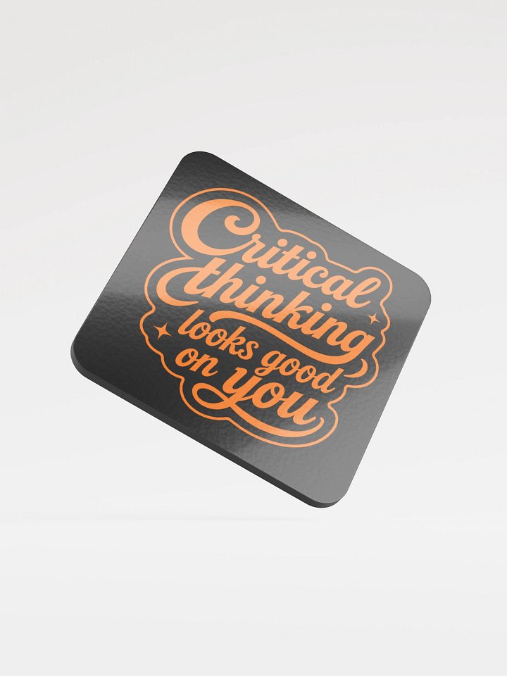 Critical Thinking Looks Good On You - Glossed Cork Coaster product image (1)