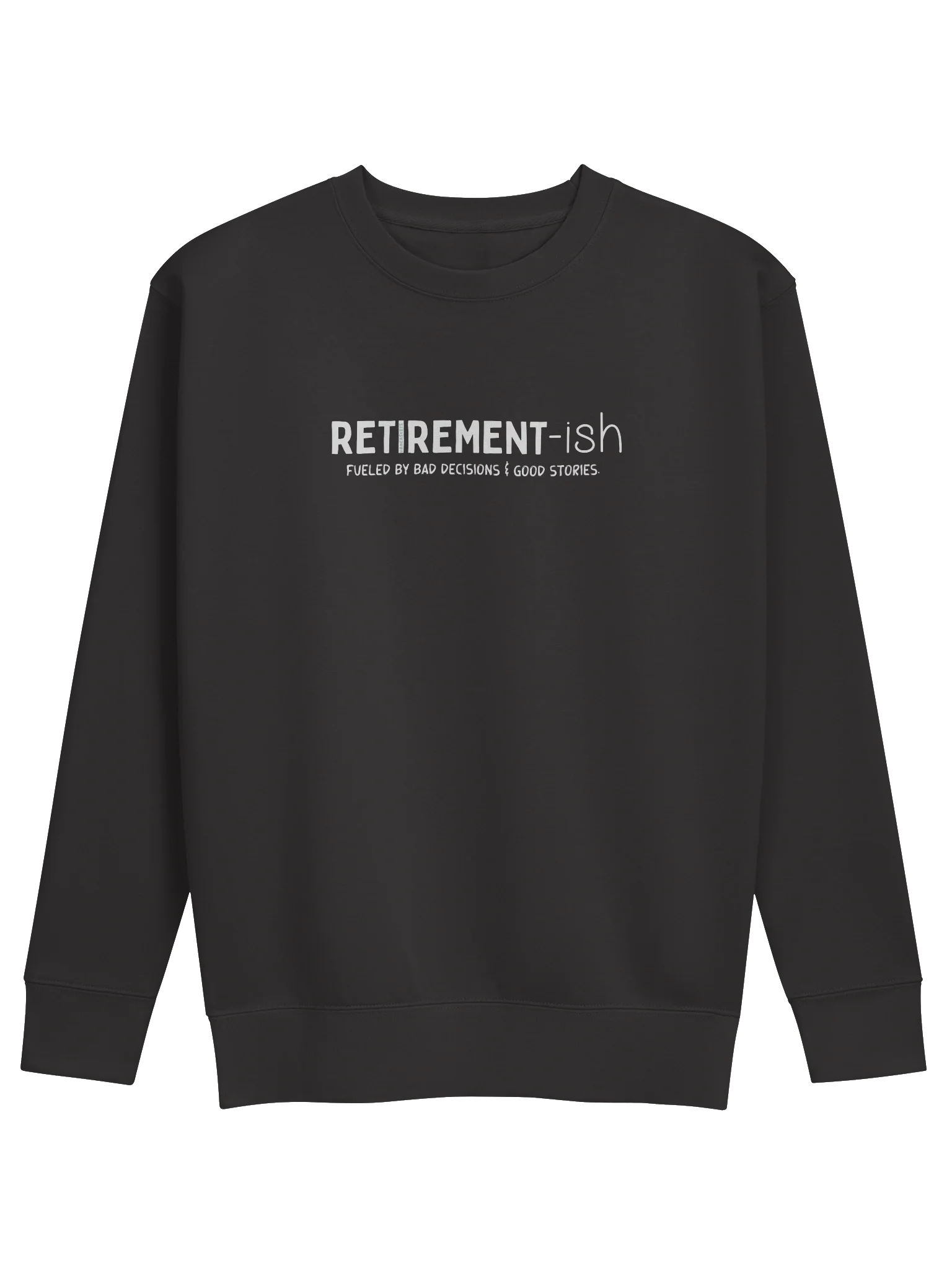 Retirement-ish Sweatshirt (Front Only)