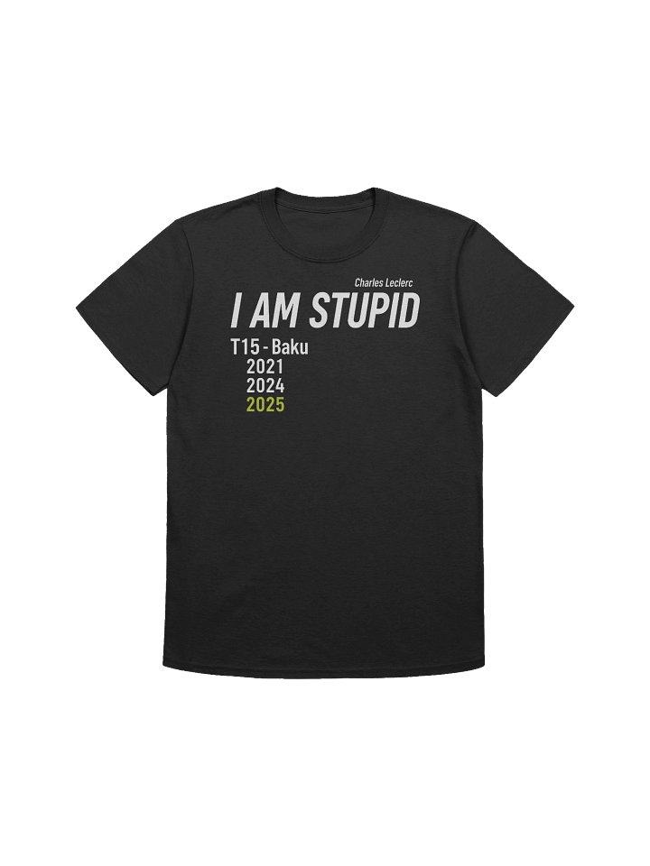 I Am Stupid (Baku Edition) T-Shirt | Charles Leclerc F1 Meme Tee product image (1)