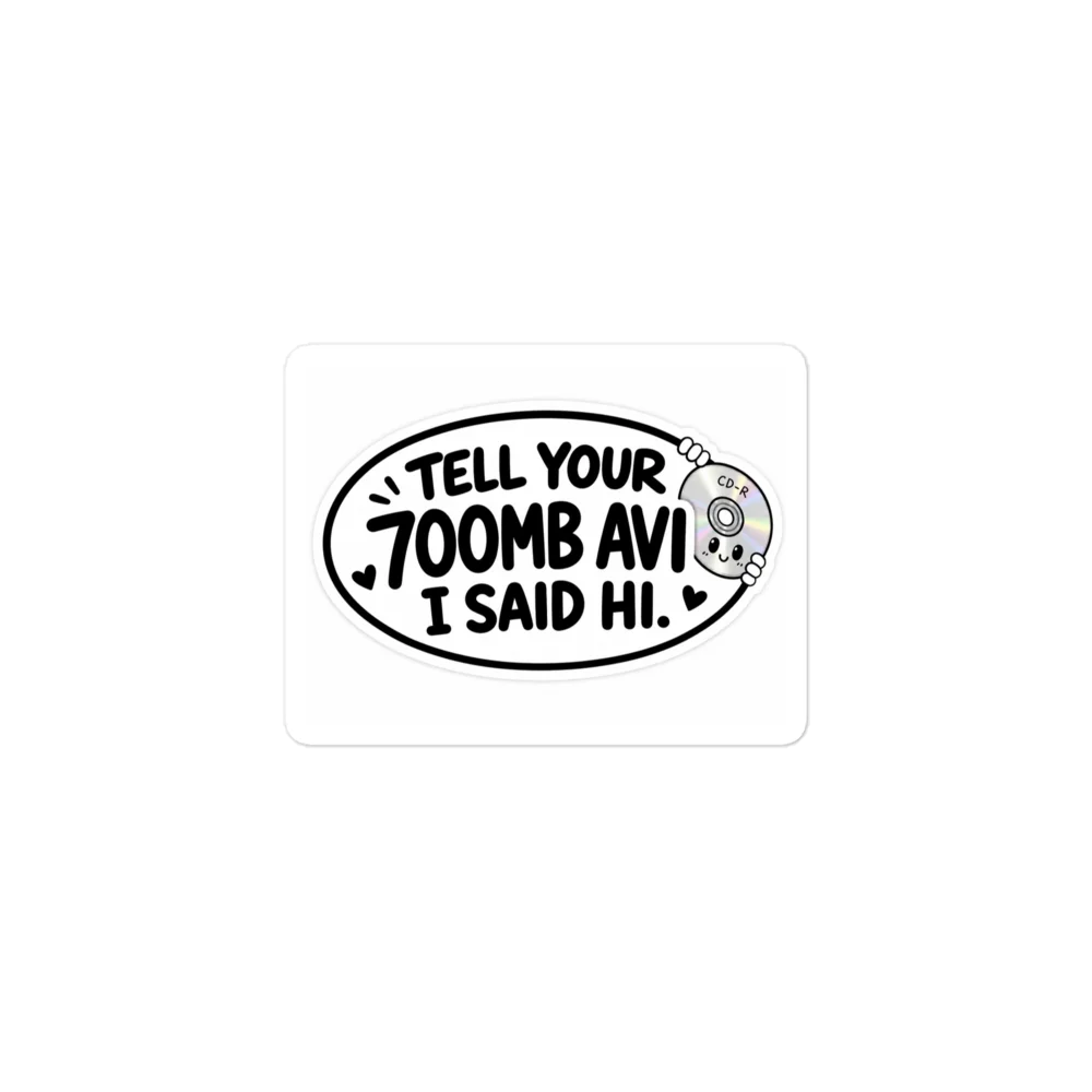 Tell Your 700MB AVI I Said Hi Sticker product image (1)