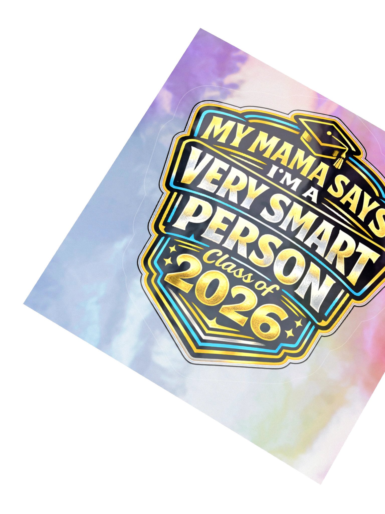 "My Mama Says I'm a Very Smart Person" Holographic Sticker — Bold Edition — Class of 2026 product image (3)