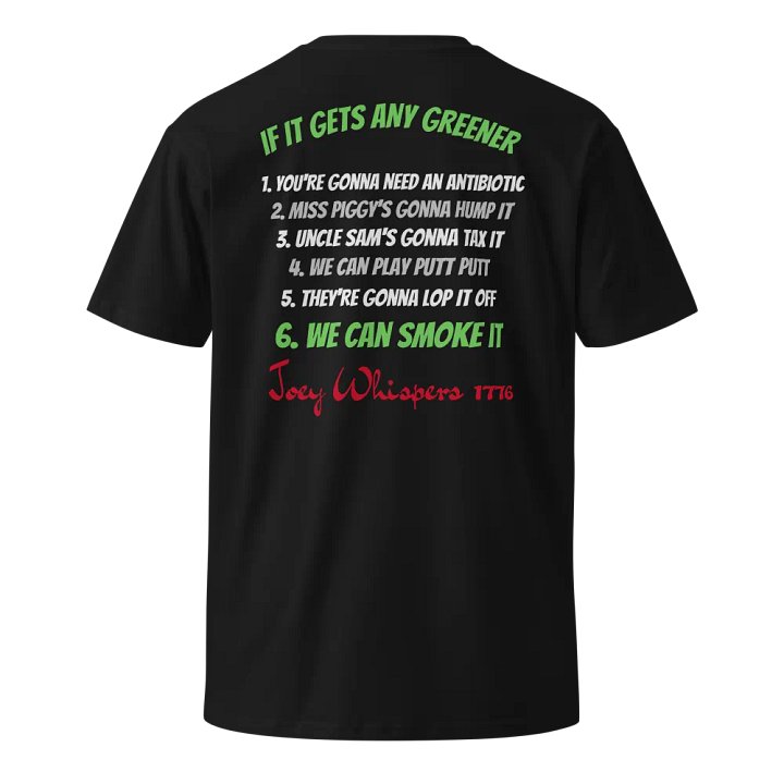 Joey Whispers 1776 Tee Shirt "IF IT GETS ANY GREENER" product image (1)