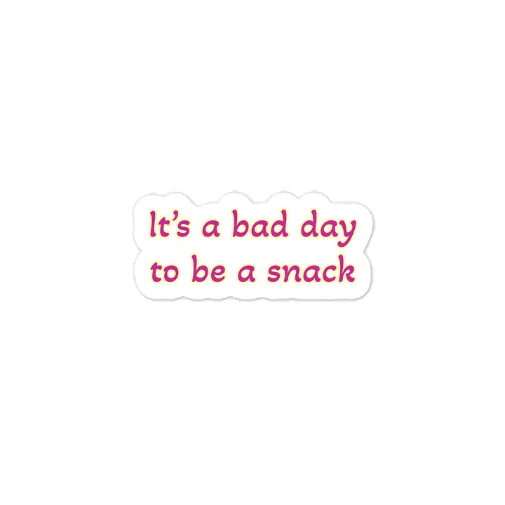 It’s a bad day to be a snack Sticker product image (1)